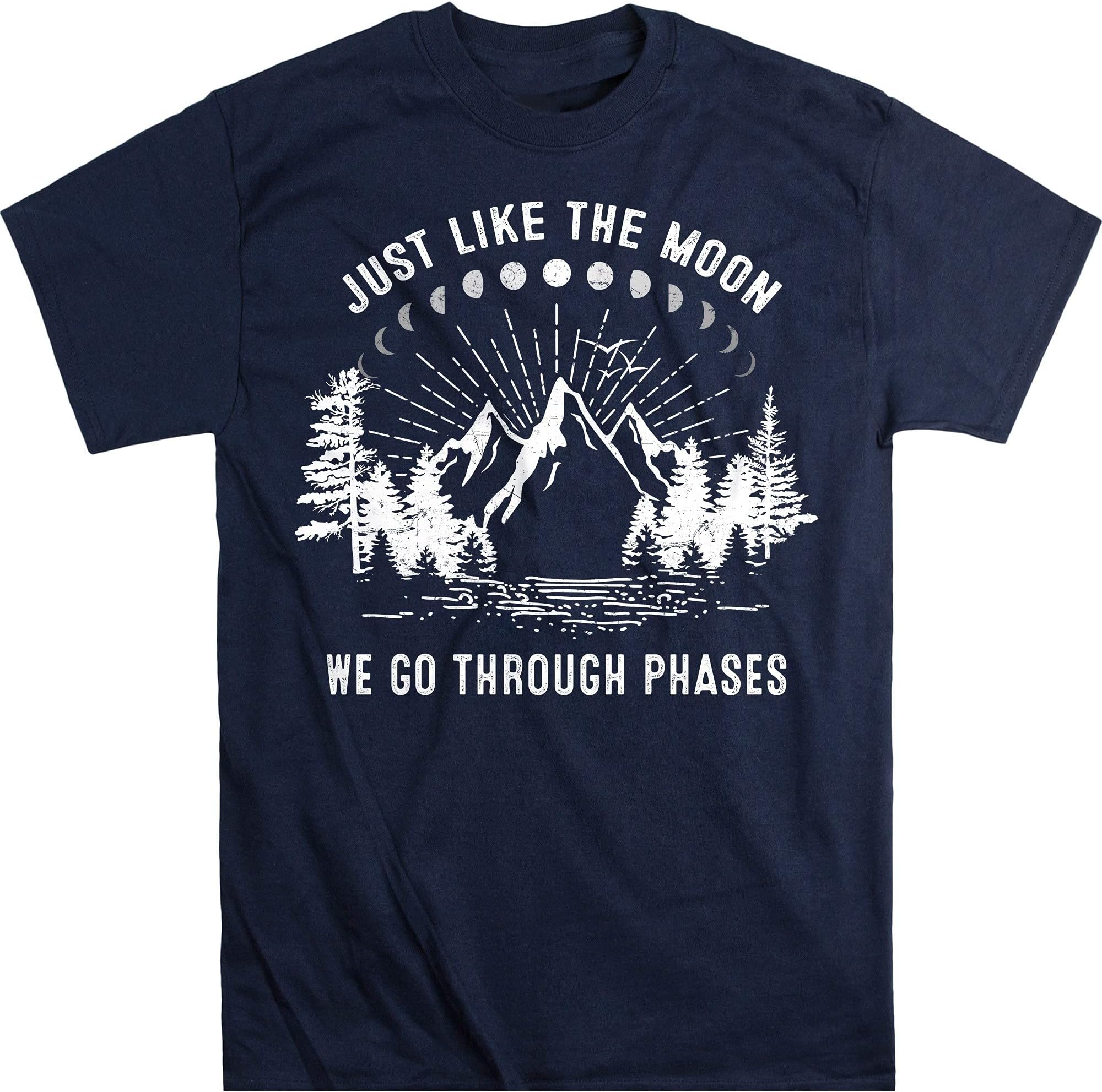 Just Like The Moon – We Go Through Phases, Moon Explore Tees, Natural Adventure Shirt