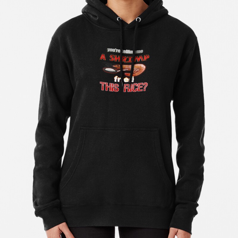 Youre Telling Me A Shrimp Fried This Rice? Dad Joke Pun Pullover Hoodie