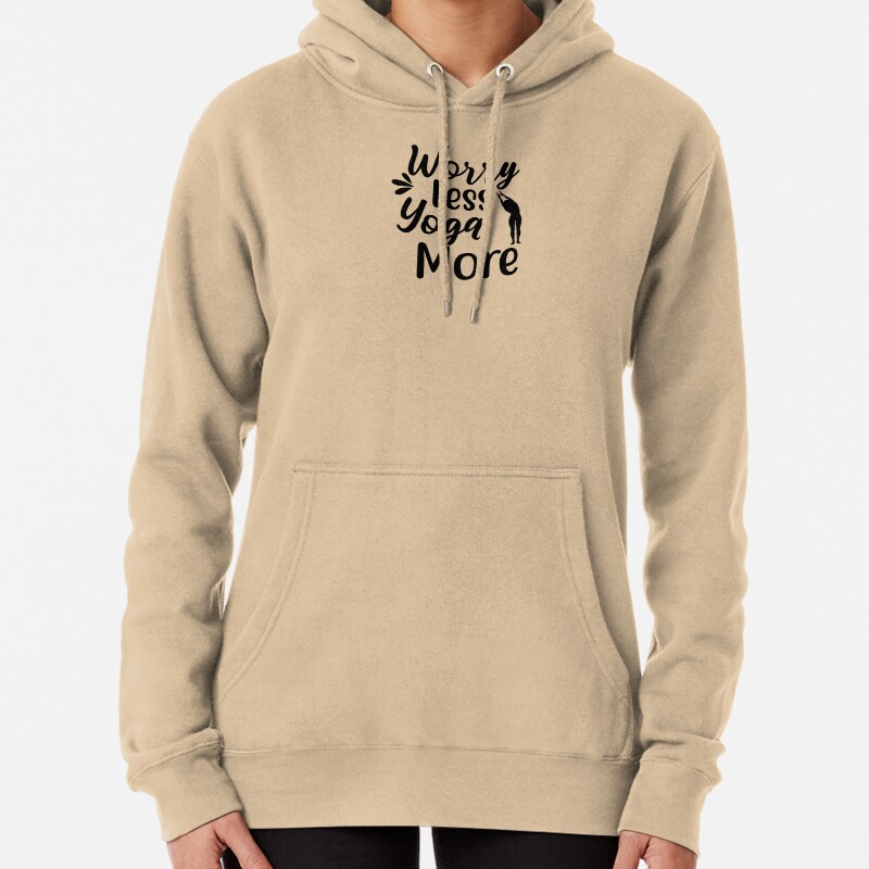 Yoga Sayings Worry Less Yoga More Motivational Quote Pullover Hoodie