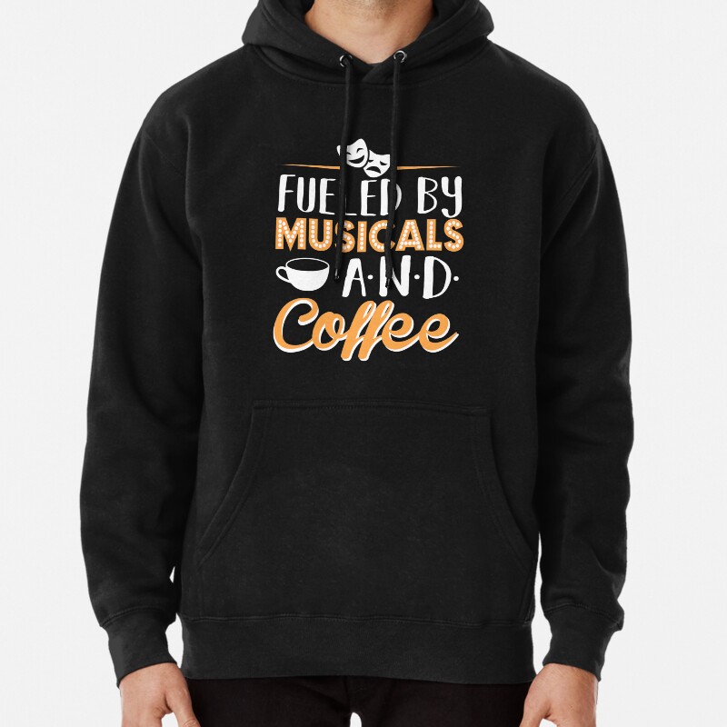 Fueled by Musicals and Coffee Pullover Hoodie