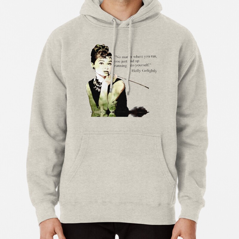 Audrey Hepburn aka Holly Golightly - quote Pullover Hoodie