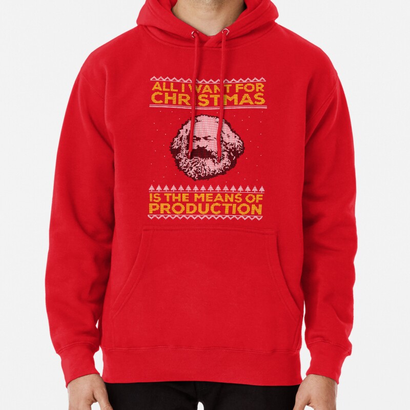 Karl Marx Ugly Christmas Sweater - All I Want for Christmas is the Means of Production Pullover Hoodie