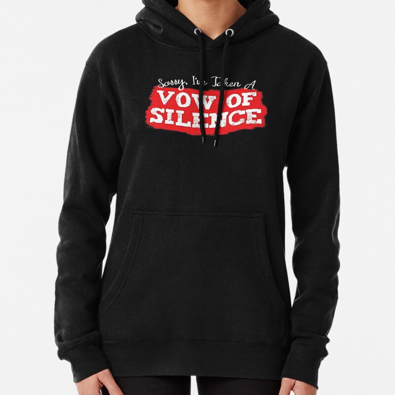 Sorry, Ive Taken A Vow Of Silence Pullover Hoodie