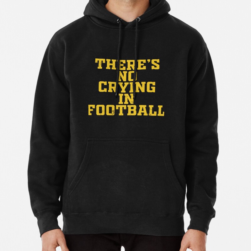 American Football - There Is No Crying In Football Pullover Hoodie