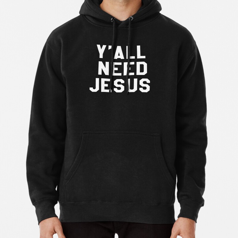 Yall Need Jesus Pullover Hoodie