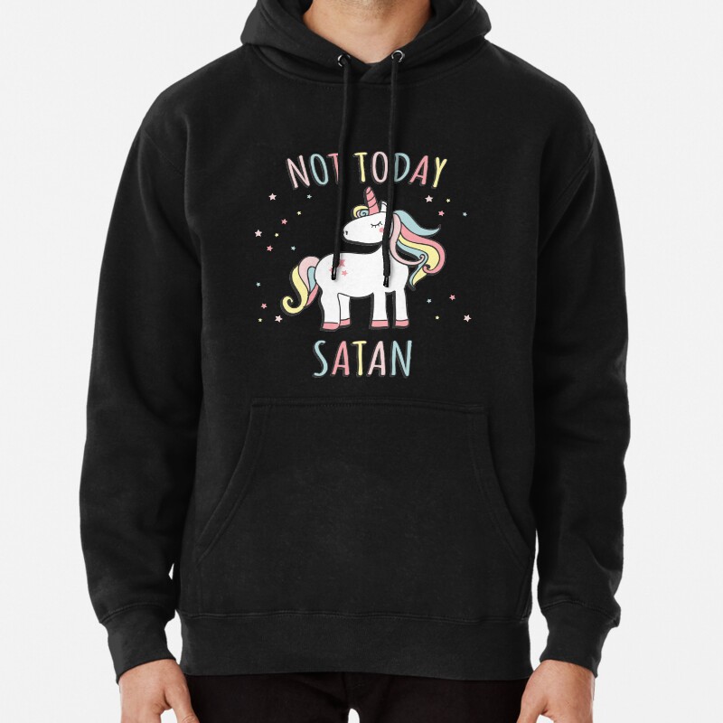 Not Today Satan Unicorn Pullover Hoodie