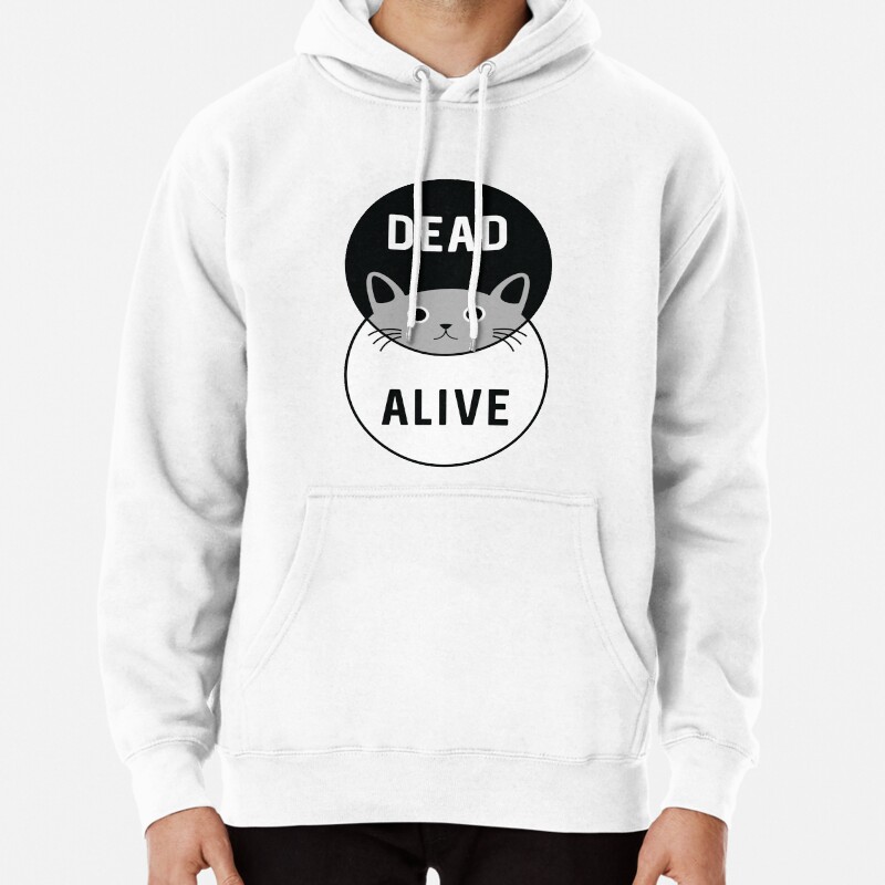Schrodingers Cat Dead or Alive! Pullover Hoodie