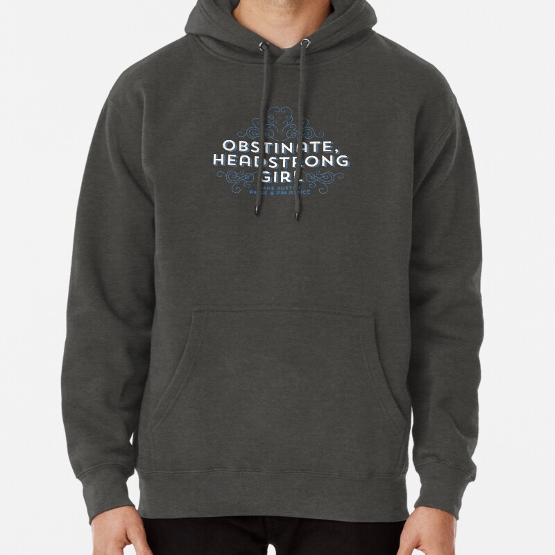 Jane Austen Obstinate Headstrong Girl Pullover Hoodie