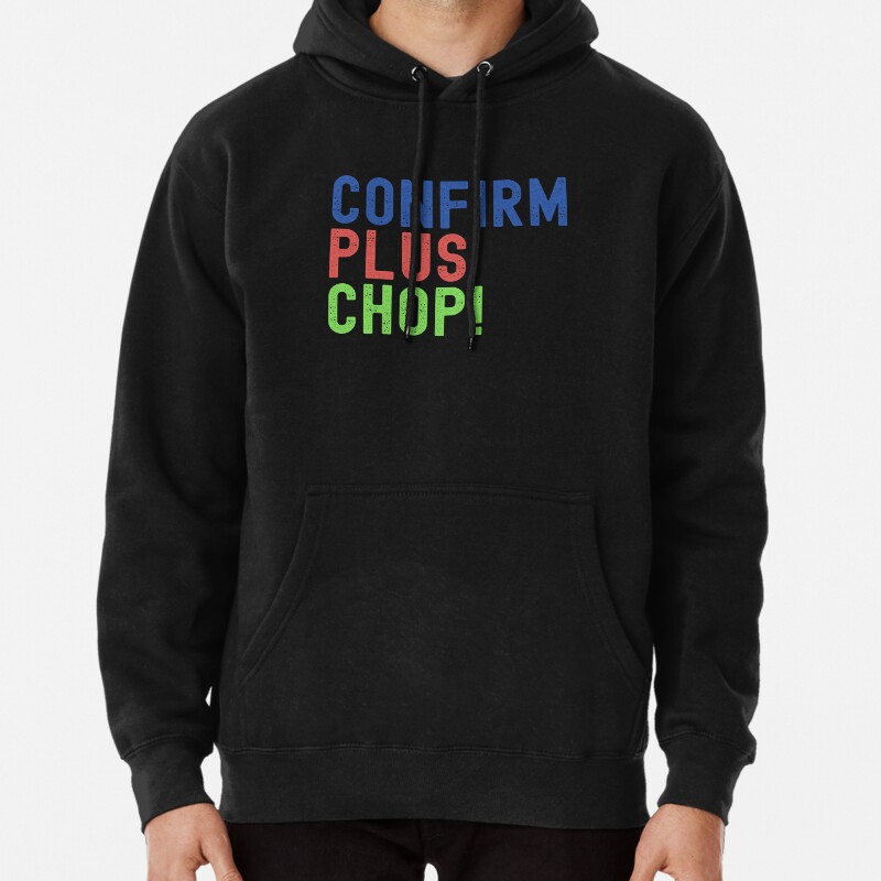 Confirm Plus Chop! Guaranteed Approval!? Pullover Hoodie