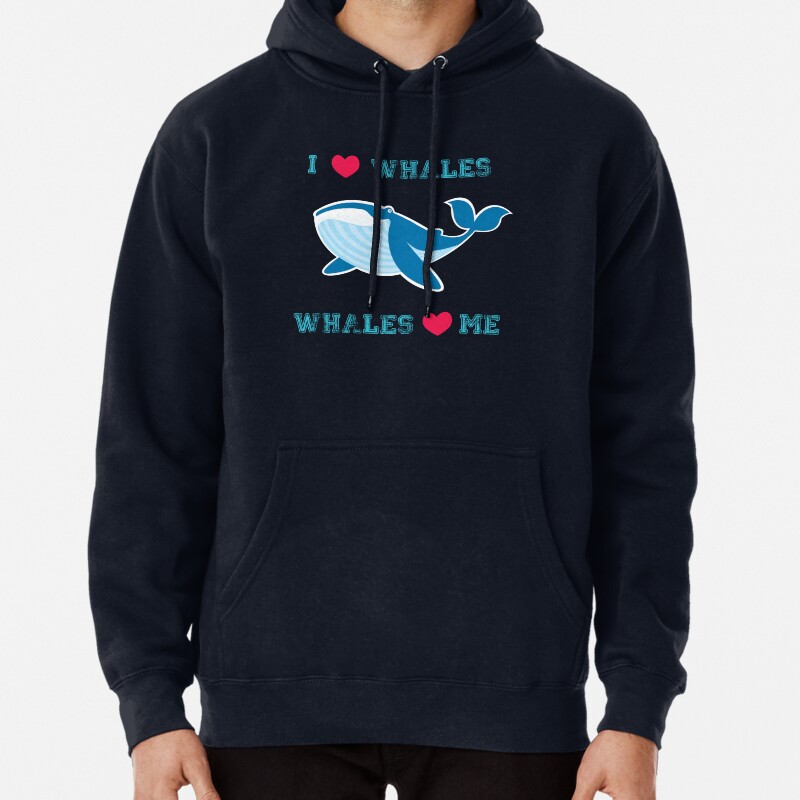 I love whales,whales loves me Pullover Hoodie