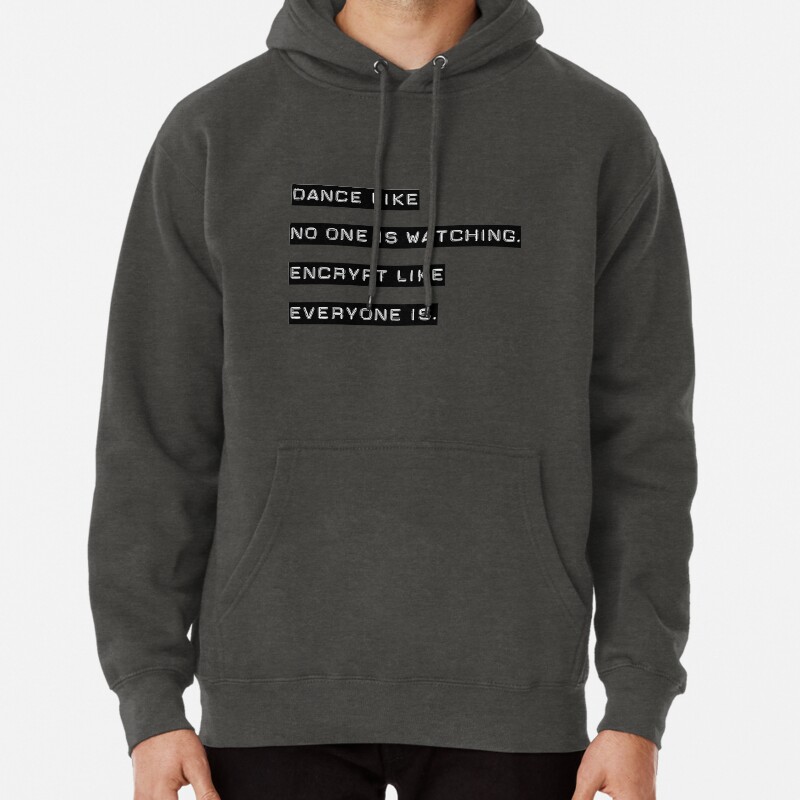 Encrypt like everyone is watching (B and W BG) Pullover Hoodie