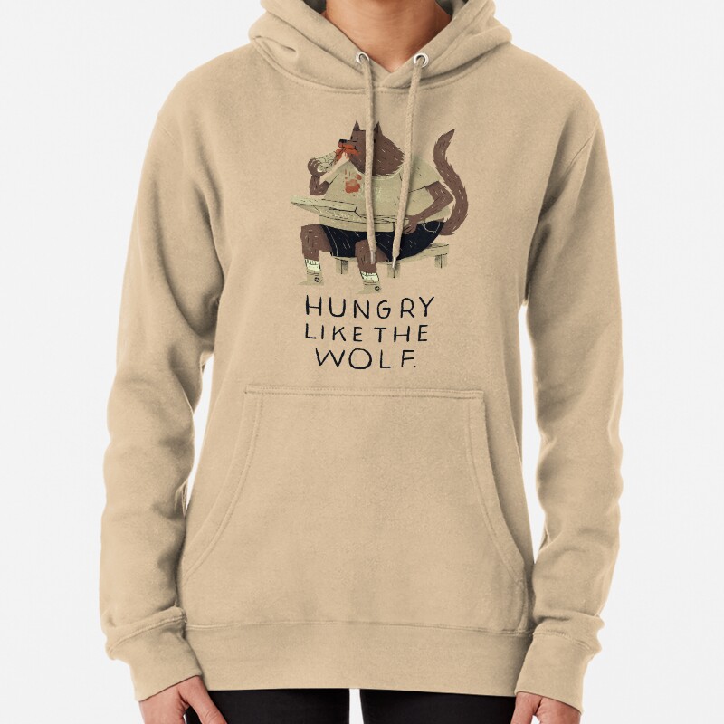 Hungry like the wolf Pullover Hoodie