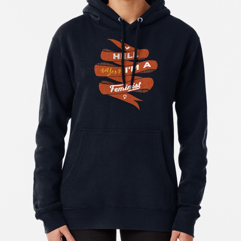 Hell Yes, I Am a Feminist Pullover Hoodie