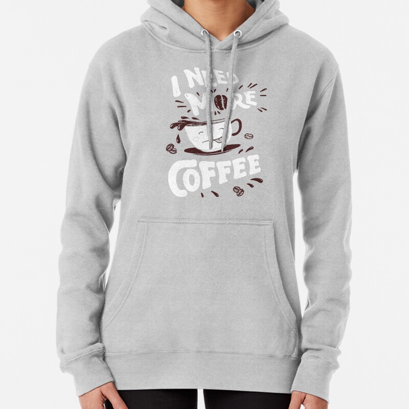 I Need More Coffee, Funny Kawaii Coffee Cup Cute Kawaii Pullover Hoodie