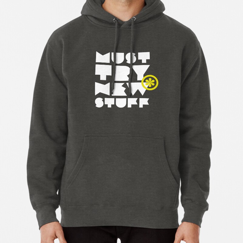 Must try new stuff Pullover Hoodie