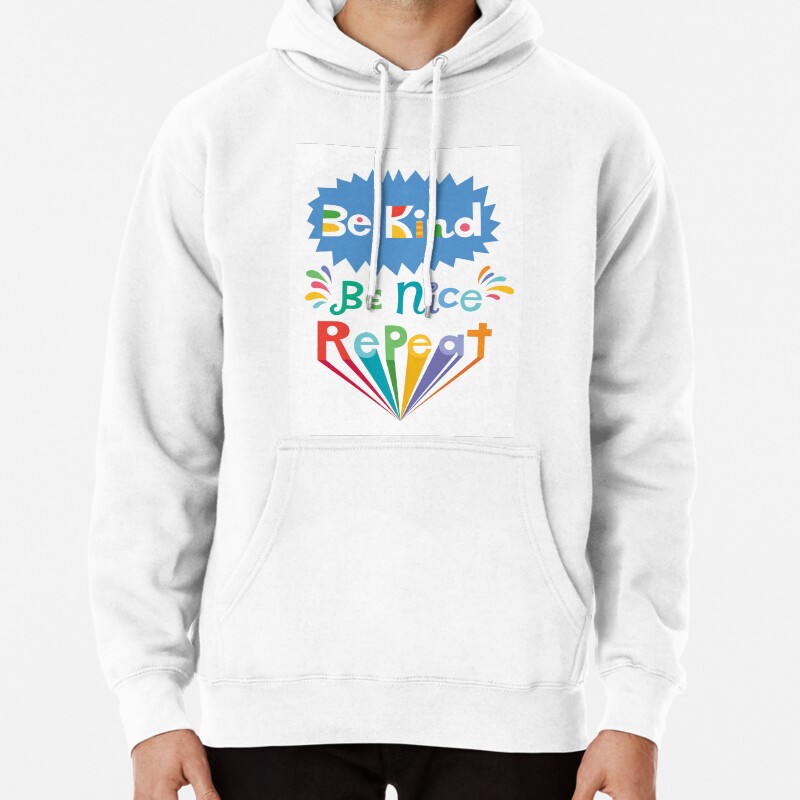 Be kind be nice repeat Pullover Hoodie