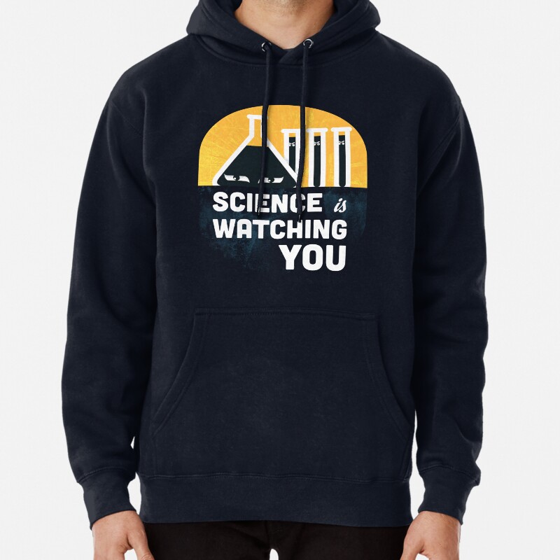 Science is Watching You Pullover Hoodie