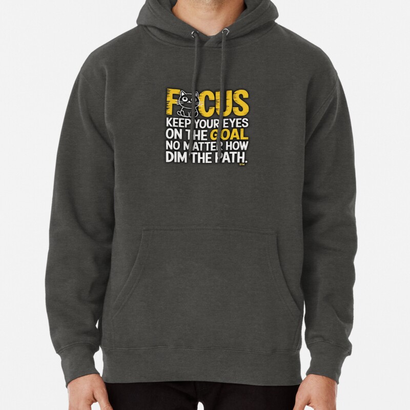 FOCUS KEEP YOUR EYES ON THE GOAL NO MATTER HOW DIM THE PATH - cute black cat Pullover Hoodie