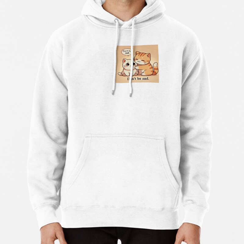 Dont be sad Pullover Hoodie