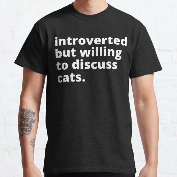 Introverted But Willing To Discuss Cats Cat Lover Antisocial Cat Mom Cat Dad Vintage Classic T-Shirt