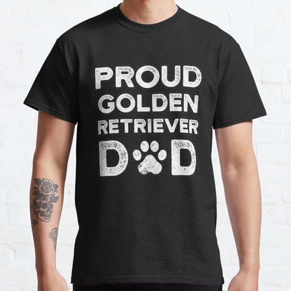 Golden Retriever Dad, Proud Dog Papa Classic T-Shirt