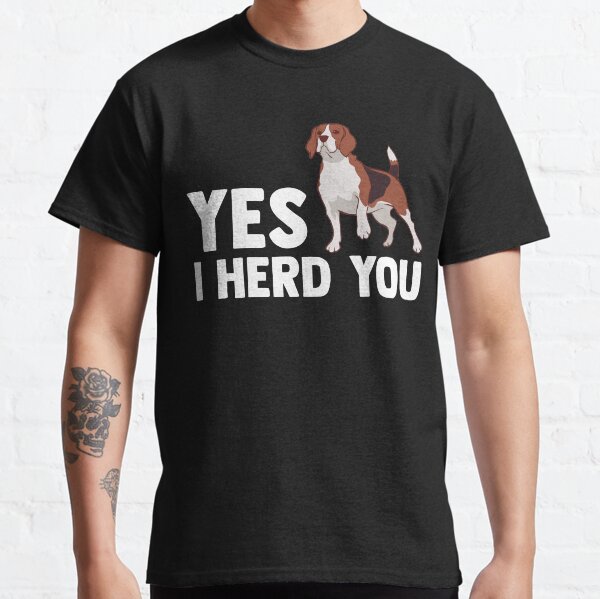 Funny Yes I Herd You Dog Breed Puppy Dog Lover Classic T-Shirt