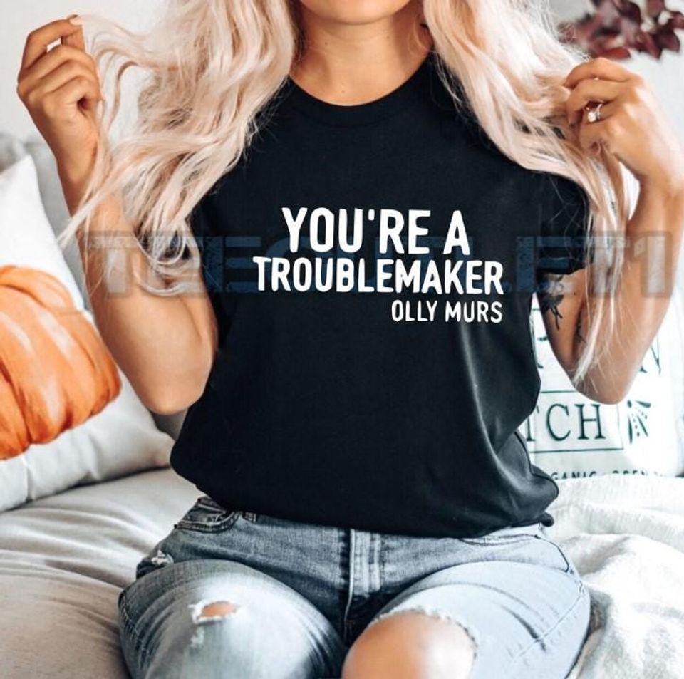 New You’Re A Trouble Maker Shirt Olly Murs Live 2025 Shirt Gig Concert Family Gift Present Colours Unisex Adults Kids Children Sizes