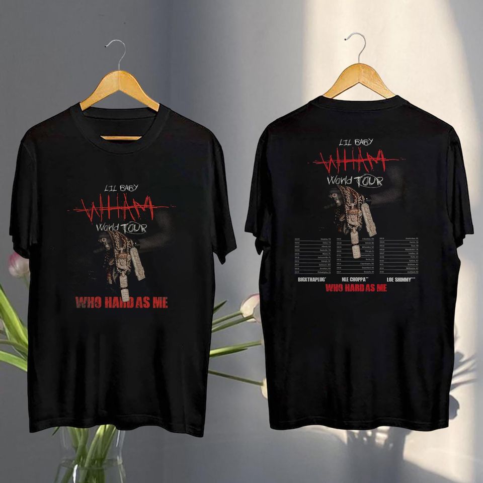 New Lil Baby Wham World Tour 2025 Shirt, Lil Baby Who Hard As Me Tour 2025 Shirt, Lil Baby Fan Gift