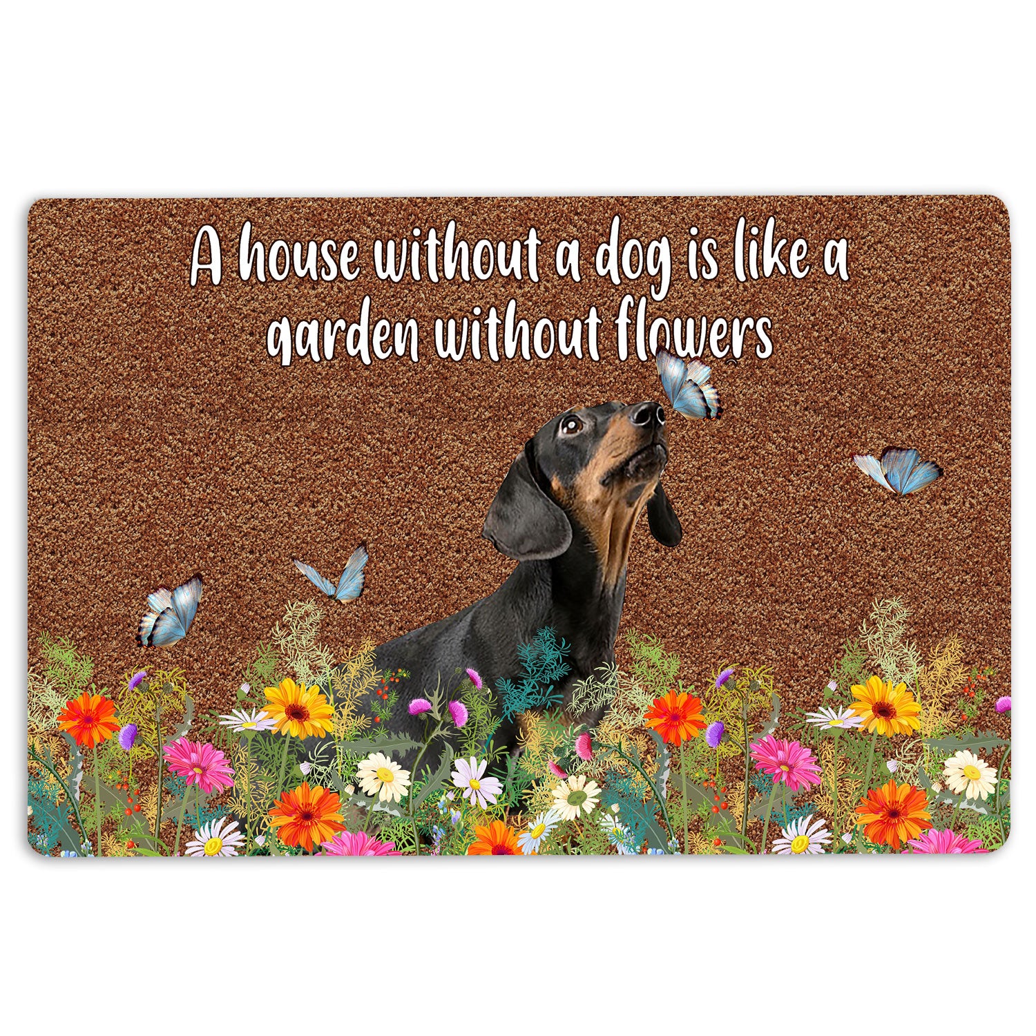 Dachshund Rubber Doormat, Dachshund A House Without A Dog Is Like A Garden Without Flowers Welcome Doormat, Indoor Outdoor Door Mat, Home Decor