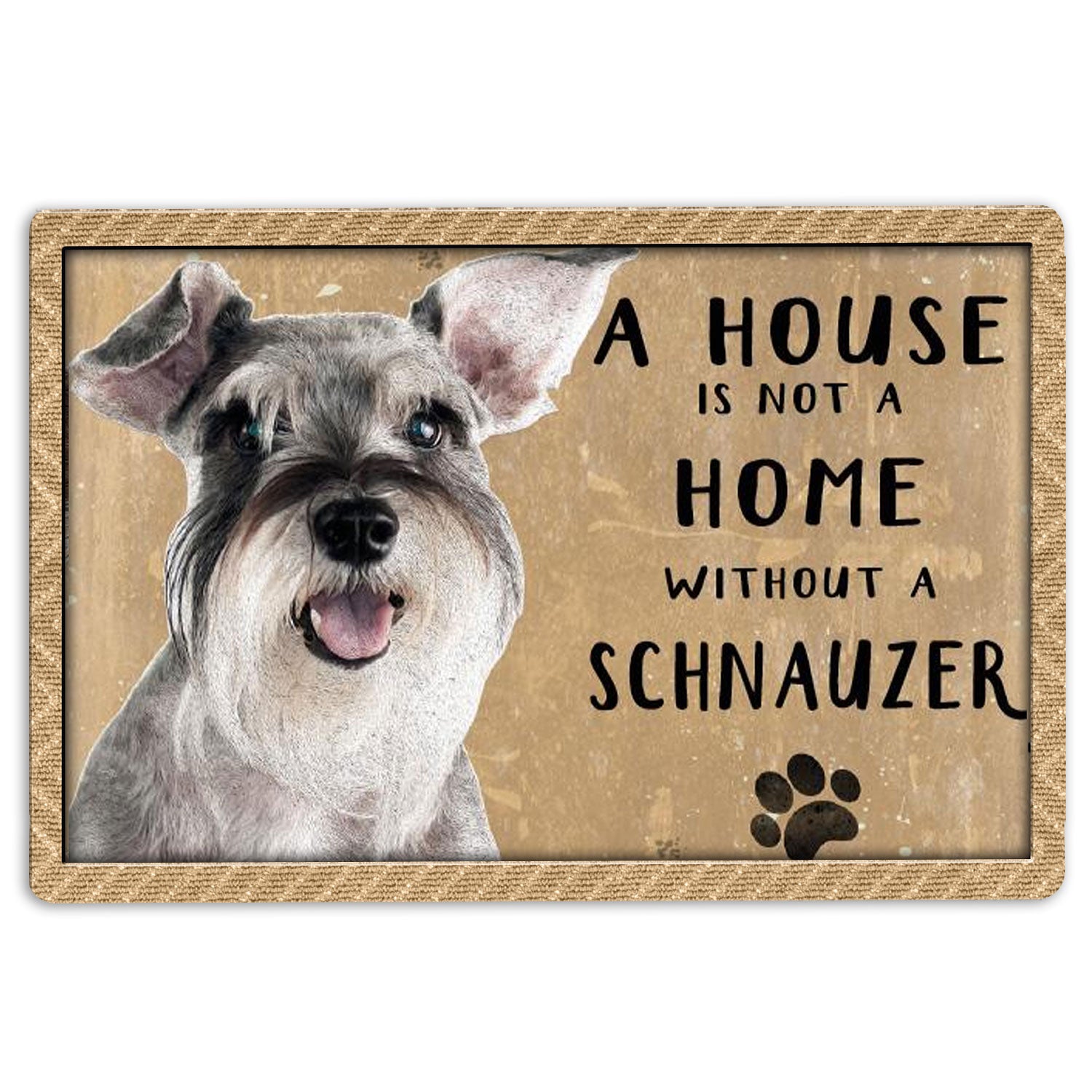 Miniature Schnauzer Rubber Doormat, A House Is Not A Home Without Miniature Schnauzer For Dog Lover Welcome, Indoor Outdoor Door Mat, Home Decor