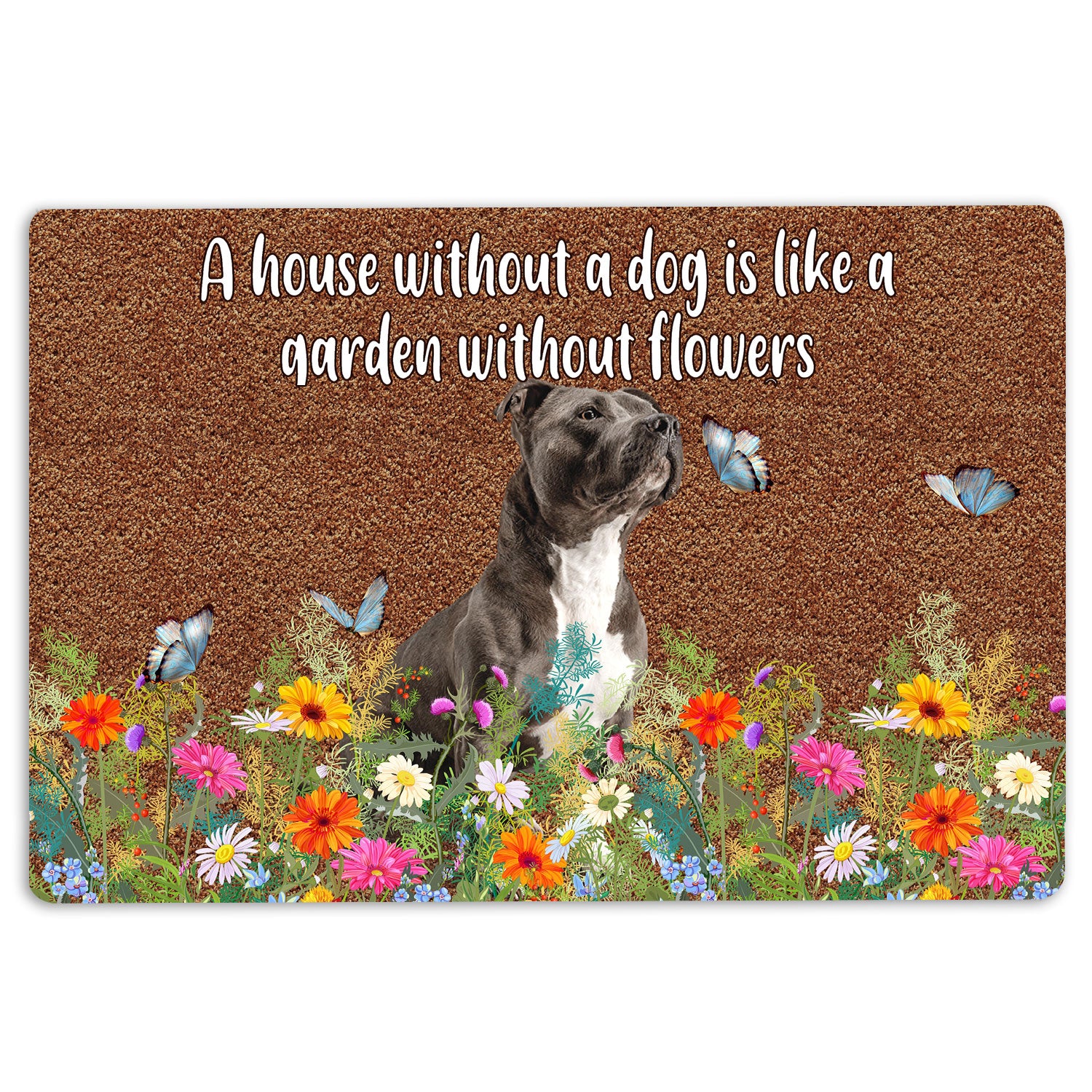 Pitbull Rubber Doormat, Pitbull A House Without A Dog Is Like A Garden Without Flowers Welcome Doormat, Indoor Outdoor Door Mat, Home Decor