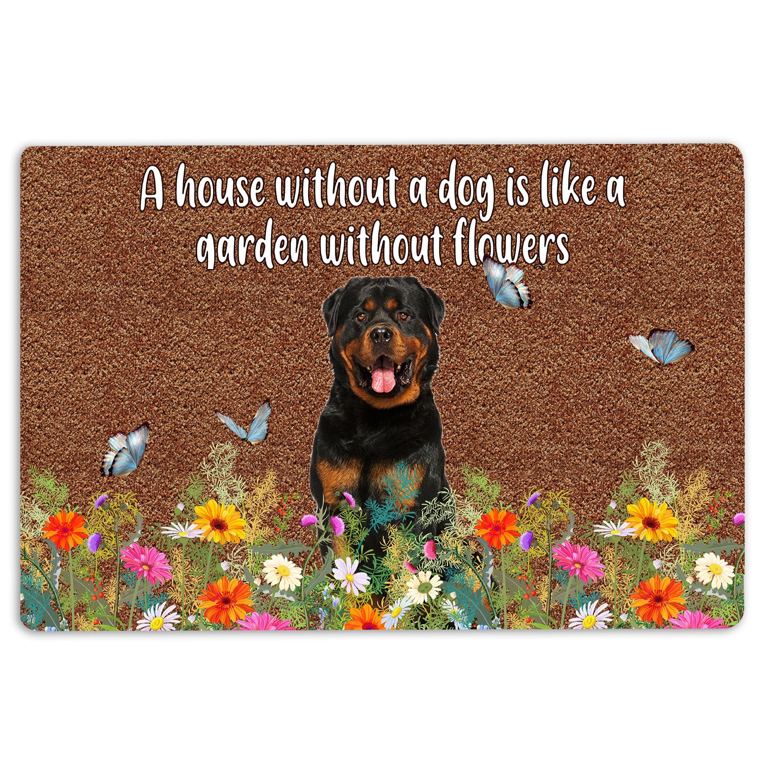 Rottweiler Rubber Doormat, Rottweiler A House Without A Dog Is Like Garden Without Flowers Welcome Doormat, Indoor Outdoor Door Mat, Home Decor