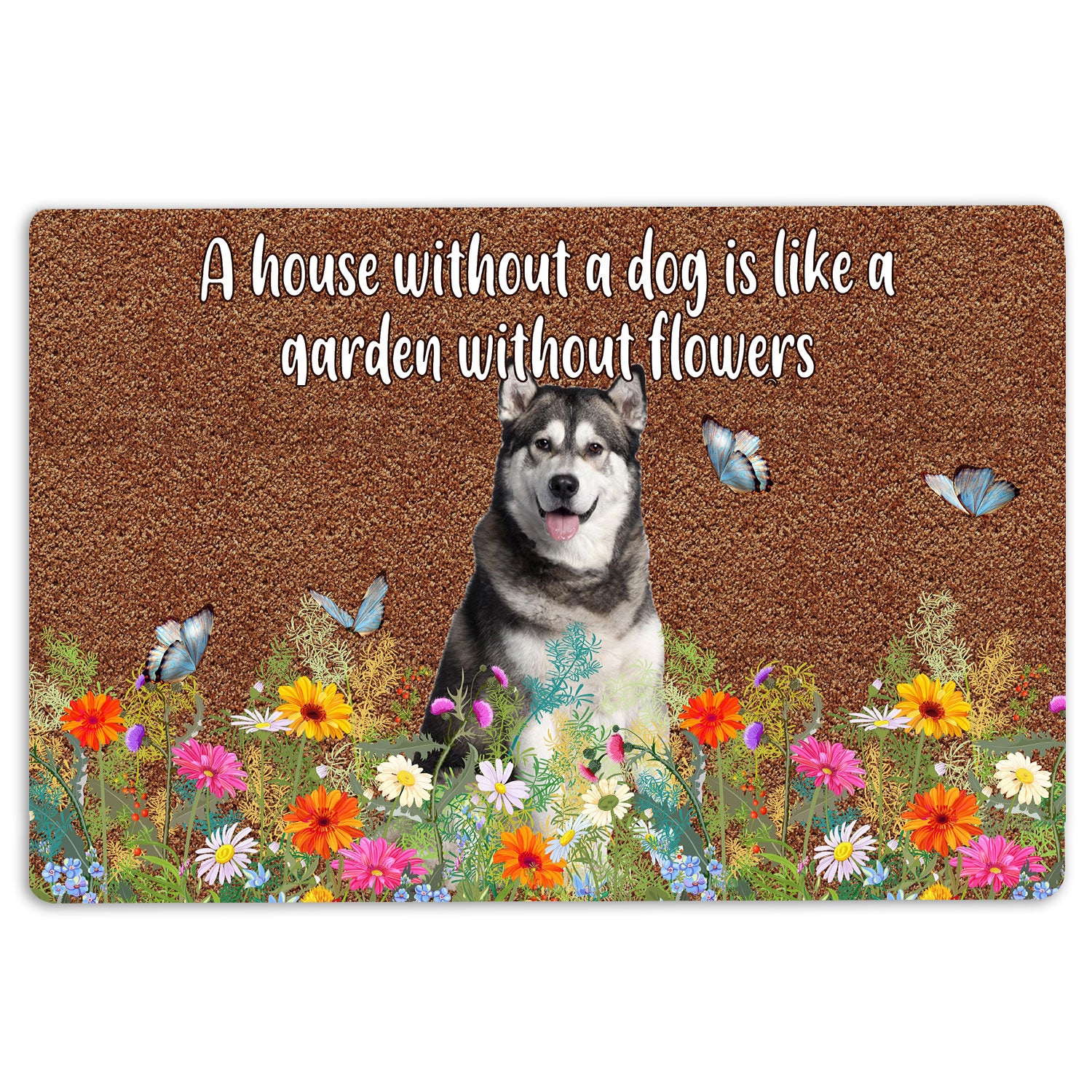 Husky Rubber Doormat, Husky A House Without A Dog Is Like A Garden Without Flowers Welcome Doormat, Indoor Outdoor Door Mat, Home Decor