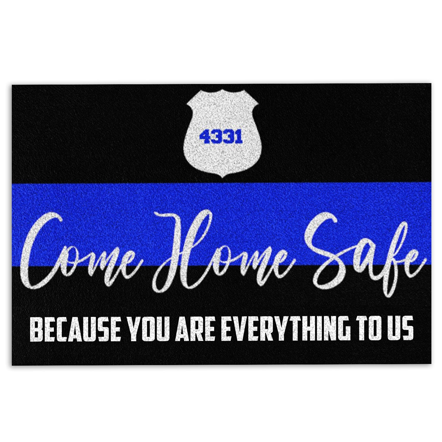 Police Rubber Doormat, Police Come Home Safe Because You Are Everything To Us Welcome Doormat, Indoor Outdoor Door Mat, Home Decor