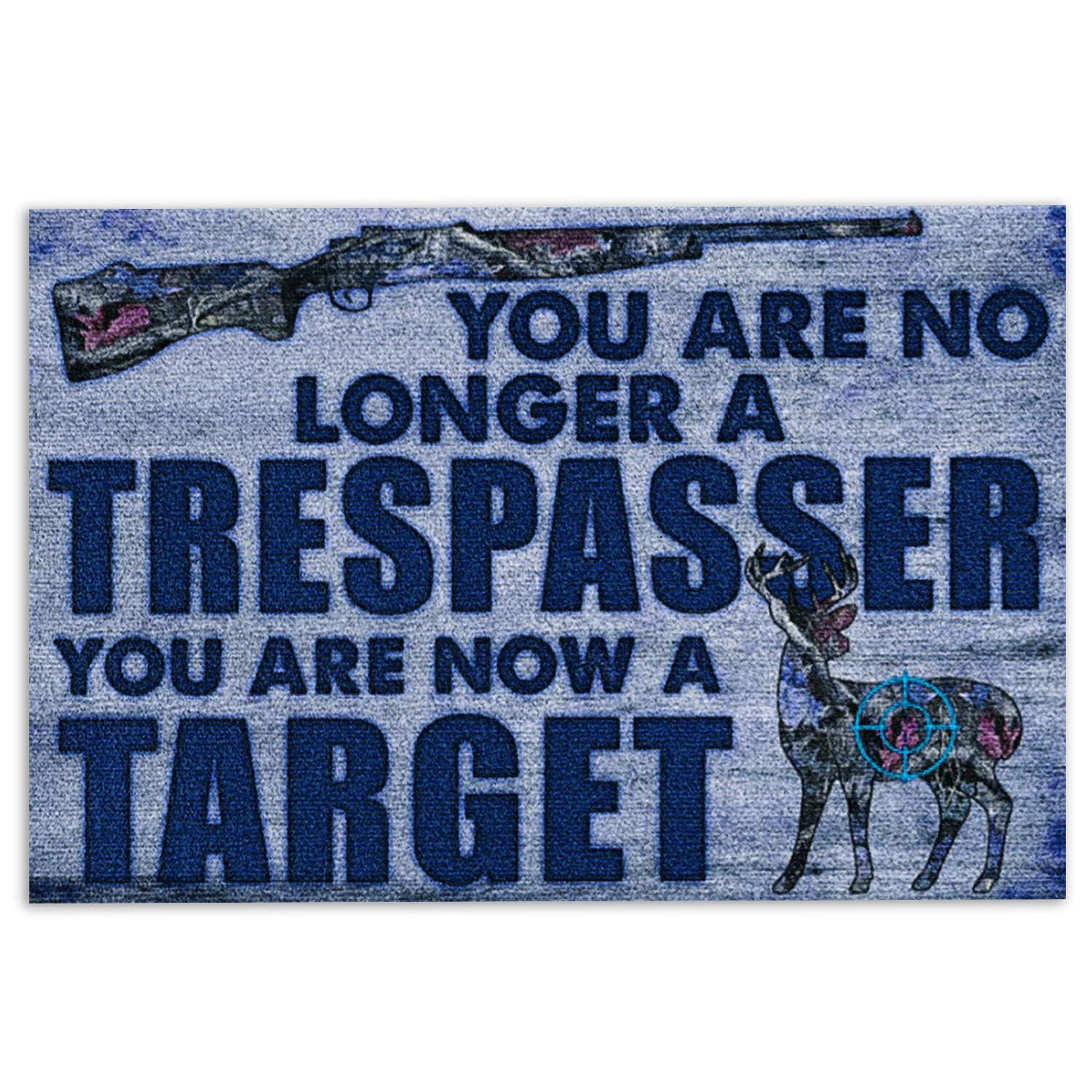 Hunting Rubber Doormat, Hunting You Are No Longer A Trespasser You Are Now A Target Welcome Doormat, Indoor Outdoor Door Mat, Home Decor