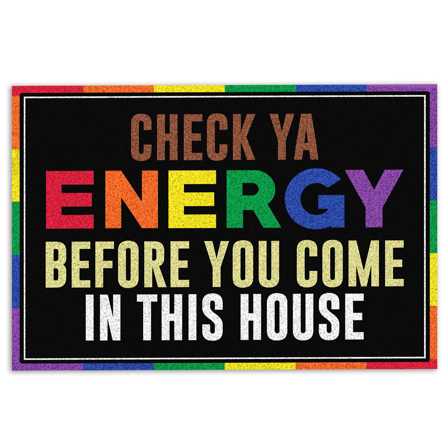 Lgbt Rubber Doormat, Lgbt Lgbtq Support Check Ya Energy Before You Come In This House Welcome Doormat, Indoor Outdoor Door Mat, Home Decor