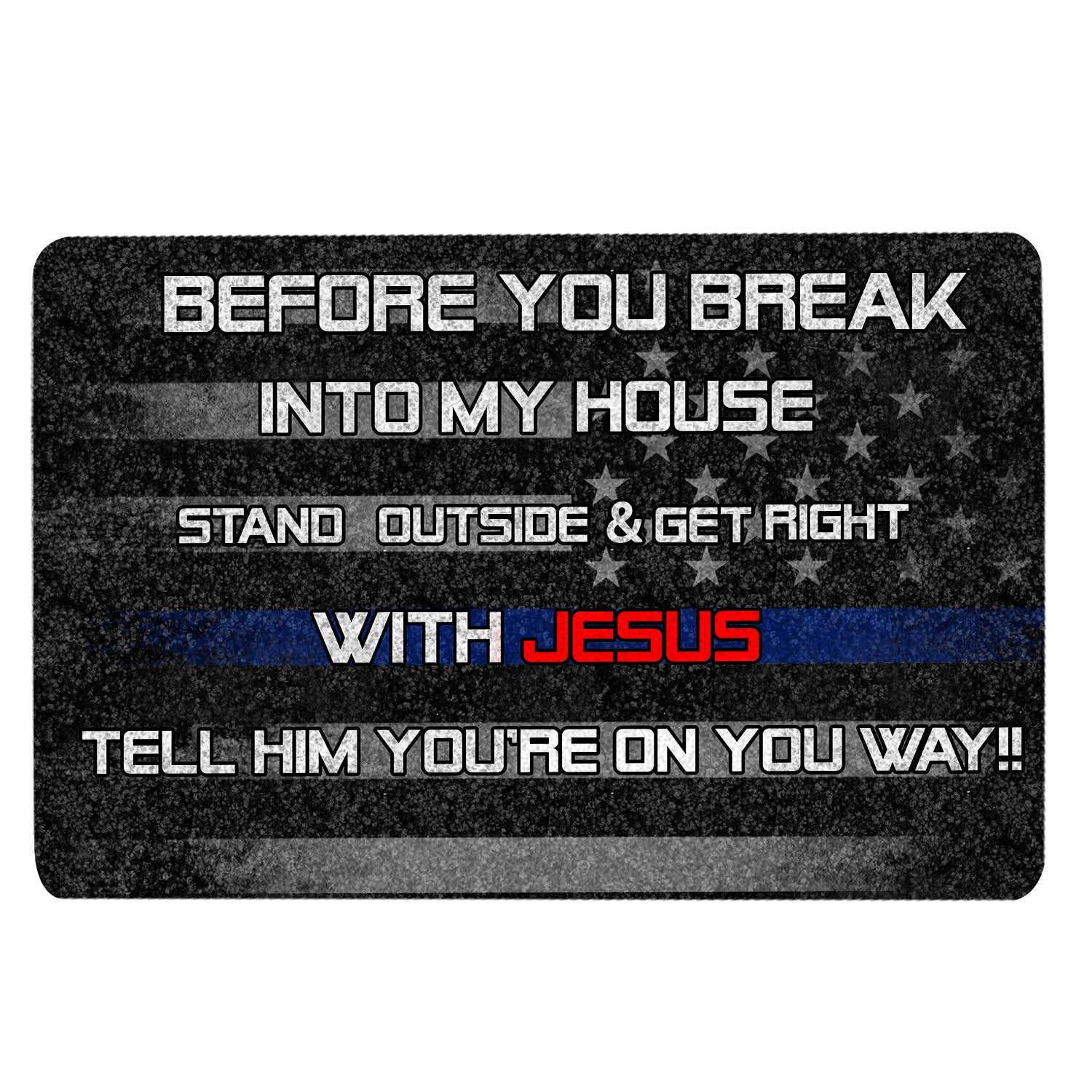 Police Rubber Doormat, Before You Break Into My House Police Thin Blue Line Flag Welcome Doormat, Indoor Outdoor Door Mat, Home Decor