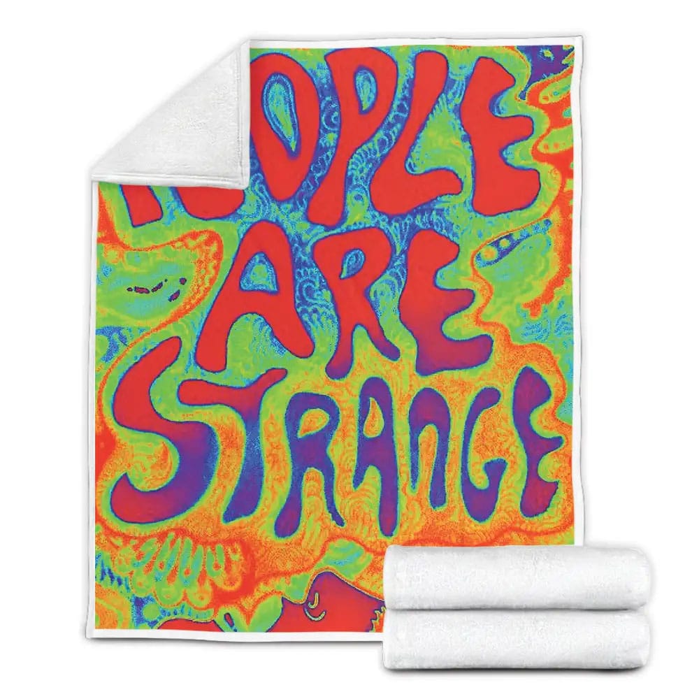 Psychedelic People Are Strange Fleece Blanket Gift For Christmas Thanksgiving Halloween