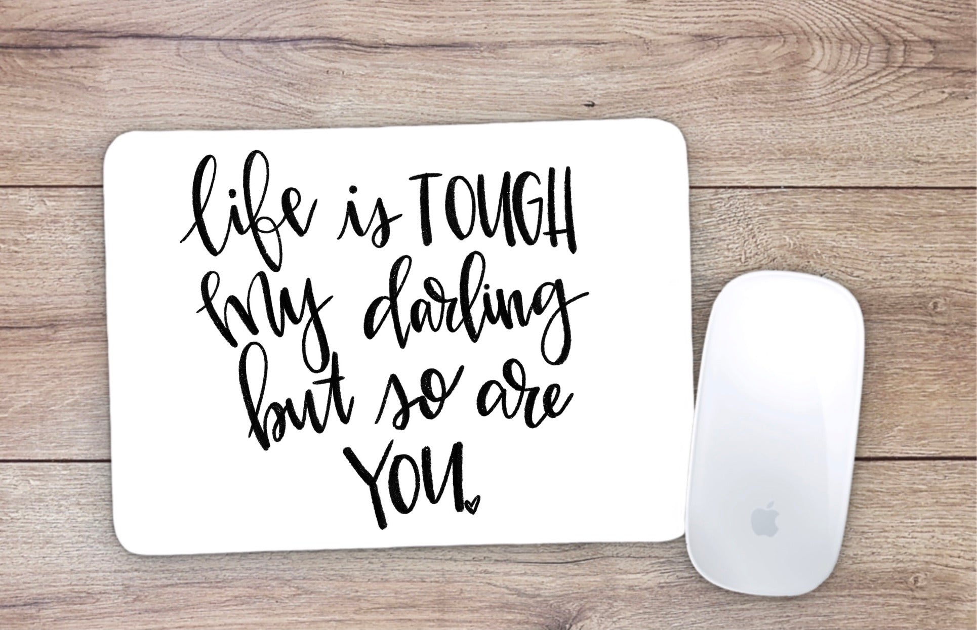 Allleftout Life Is Tough My Darling But So Are You Mouse Pad