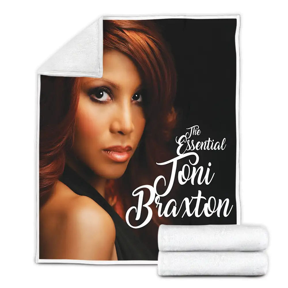 The Essential Toni Braxton Fleece Blanket Gift For Birthday Halloween Christmas Thanksgiving