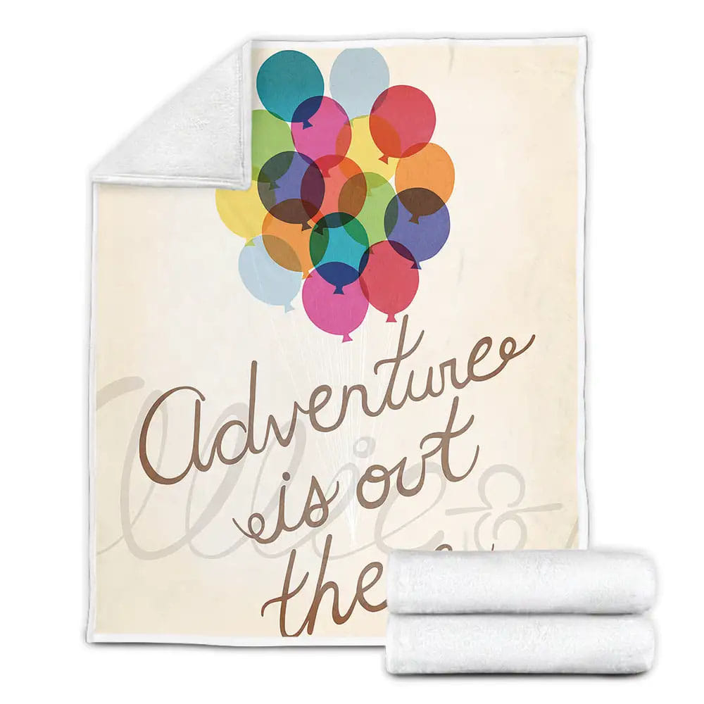 Up Colorful Balloons Adventure Is Out There Fleece Blanket Gift For Birthday Halloween Christmas Thanksgiving