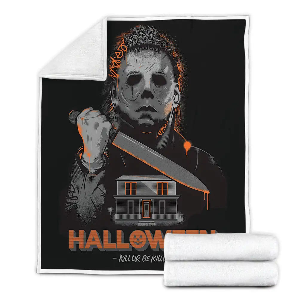 Michael Myers In Halloween Poster Kill Or Be Killed Fleece Blanket Gift For Christmas Thanksgiving Halloween