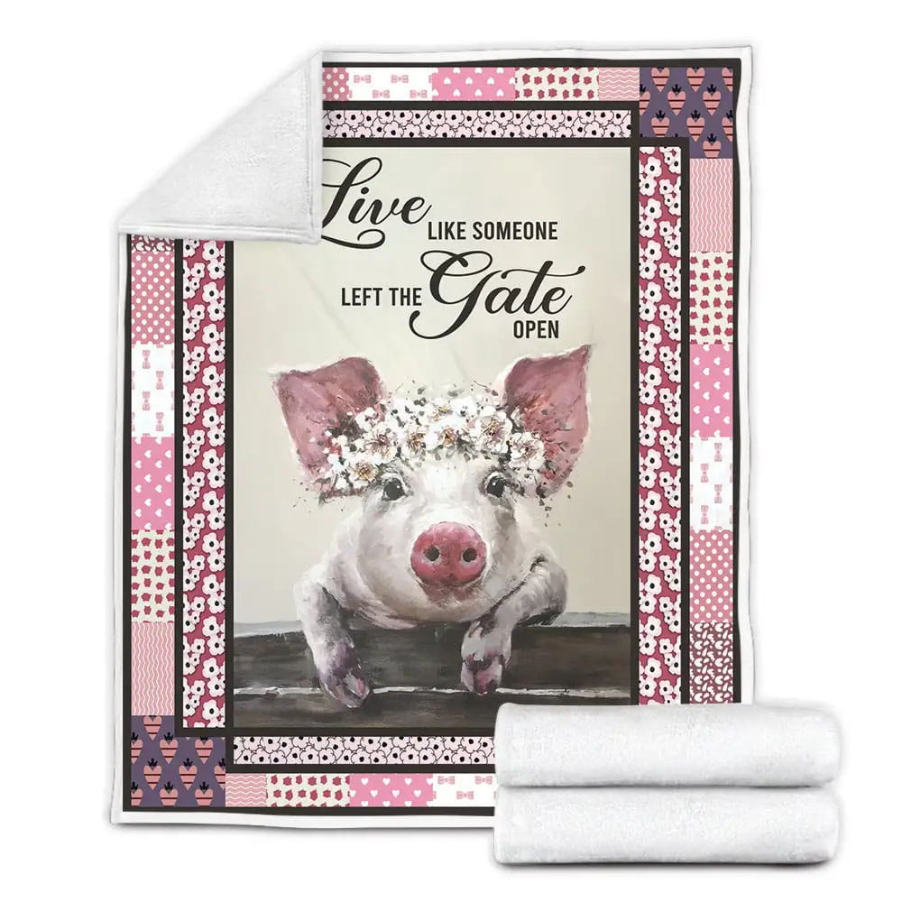 Pig Live Like Someone Left The Gate Open Fleece Blanket Gift For Mothers Day Fathers Day