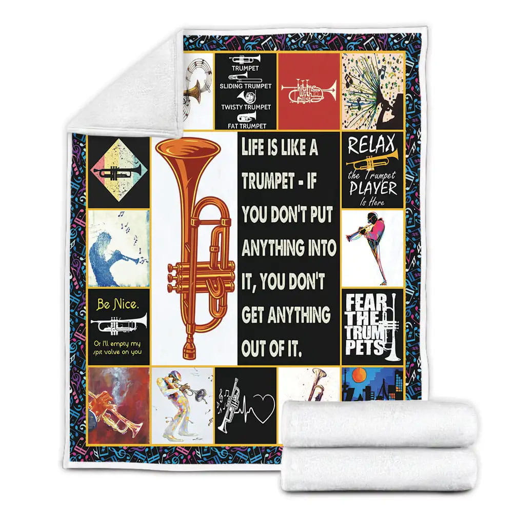 Life Is Like A Trumpet If You Dont Put Anything Into It You Dont Get Anything Out Of It Fleece Blanket Gift For Mothers Day Fathers Day