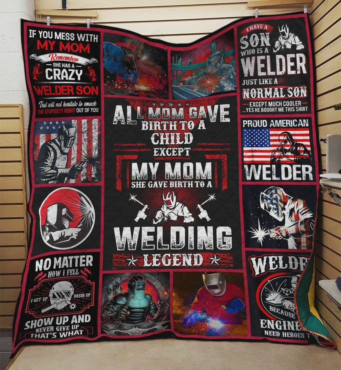 All Mom Gave Birth To A Child Except My Mhe Gave Birth To A Welding Legend Quilt Blanket Greattomized Blanket G For Birthday C Thgiving