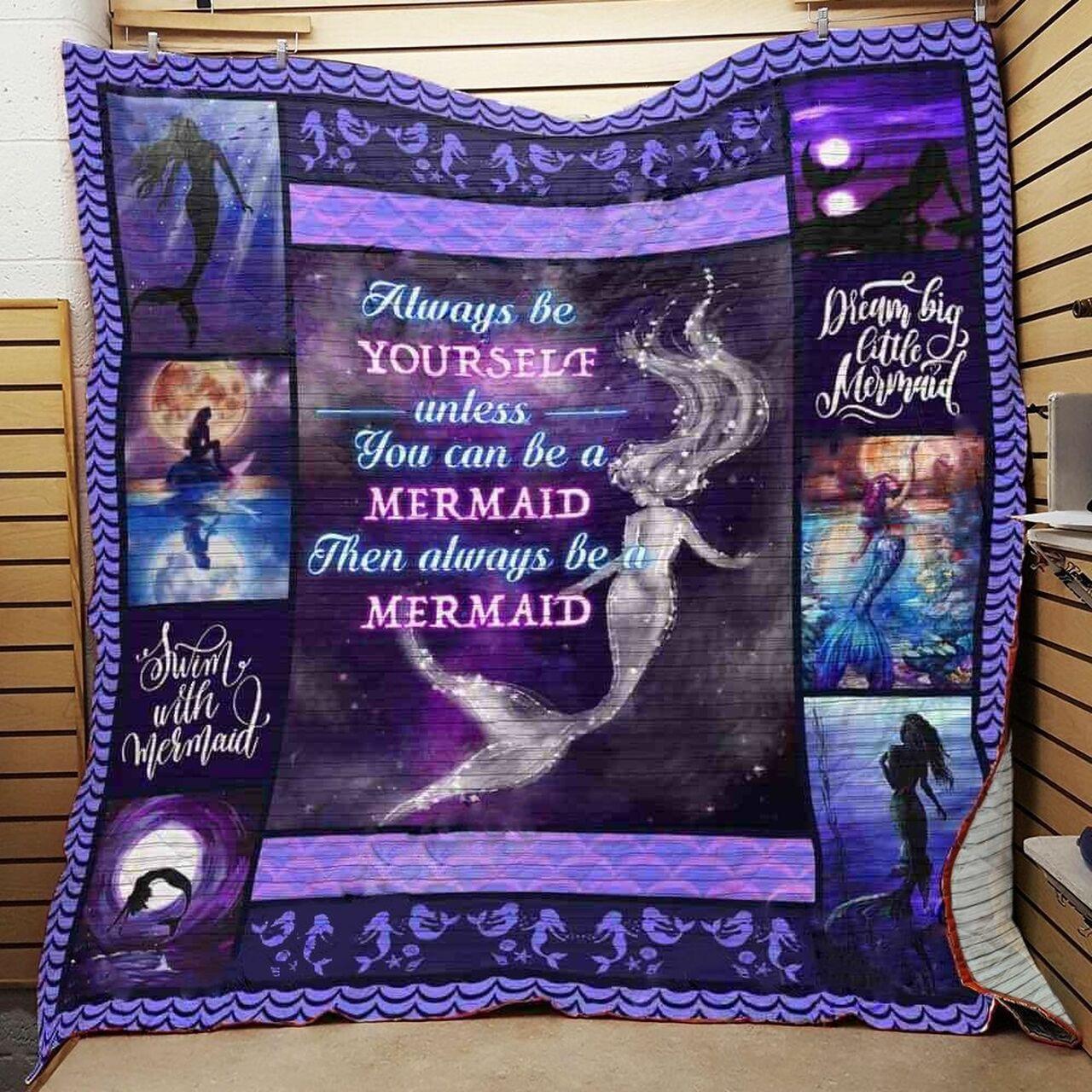 Al Be Yelf Us You Can Be A Mermaid Then Al Be A Mermaid Quilt Blanket Greattomized Blanket G For Birthday C Thgiving