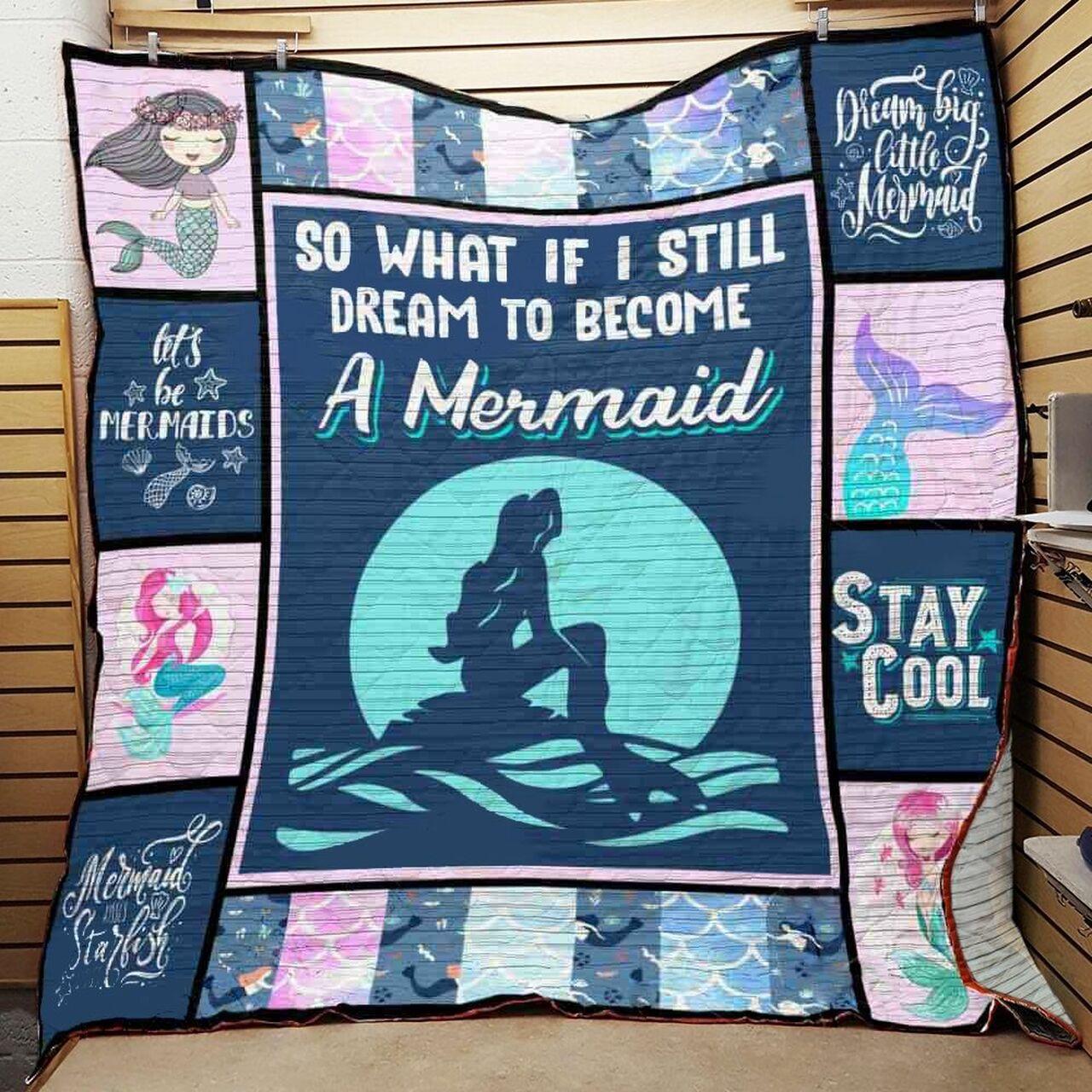So What Iftill Dream To Become A Mermaid Quilt Blanket Greattomized Blanket G For Birthday C Thgiving