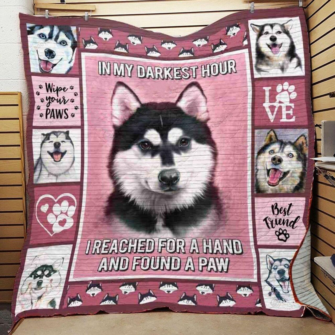 Siberianky In My Dat Hour I Reached For A Hand And Found A Paw Quilt Blanket Greattomized Blanket G For Birthday C Thgiving