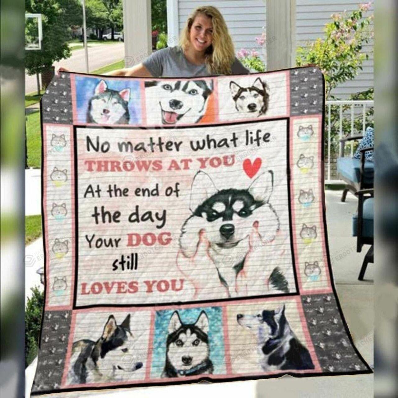 Siberianky At The End Of The Day Your Dtill L You Quilt Blanket Greattomized Blanket G For Birthday C Thgiving