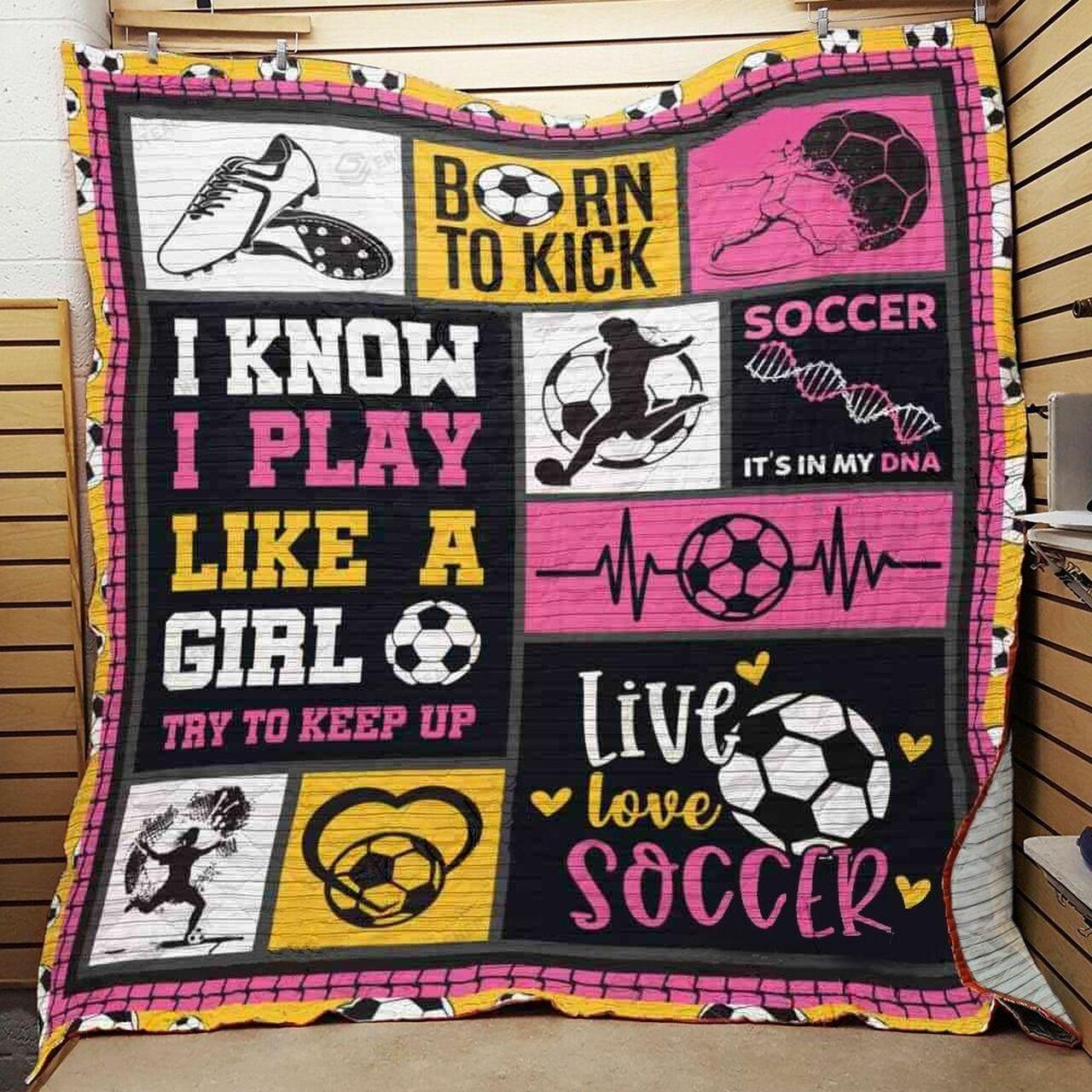 Soccer I Know I Play Like A Girl Try To Keep Up Quilt Blanket Greattomized Blanket G For Birthday C Thgiving
